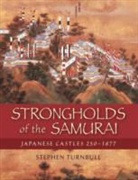 Stephen Turnbull - Strongholds of the Samurai