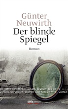 Günter Neuwirth - Der blinde Spiegel