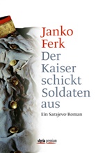 Janko Ferk - Der Kaiser schickt Soldaten aus