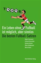 Fran Goosen, Frank Goosen, Diete Hildebrandt, Dieter Hildebrandt, Henning Venske, Gerhar Richter... - Ein Leben ohne Fußball ist möglich, aber sinnlos