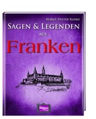 Horst-Dieter Radke, Horst-D Radkte - Sagen & Legenden aus Franken