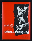Laszlo Moholy-Nagy, László Moholy-Nagy - Sehen in Bewegung