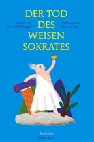 Yann Le Bras, Yann Le Bras, Jean Paul Mongin, Yann Le Bras, Heinz Jatho, Sabine Schulz - Der Tod des weisen Sokrates