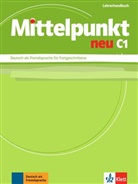 Lan, Lundquist-Mo, Angelik Lundquist-Mog, Angelika Lundquist-Mog, Klau Mautsch, Klaus Mautsch... - Mittelpunkt neu - C1: Mittelpunkt neu C1 : Deutsch als Fremdsprache für Fortgeschrittene : Lehrerhandbuch