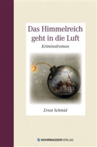 Ernst Schmid - Das Himmelreich geht in die Luft