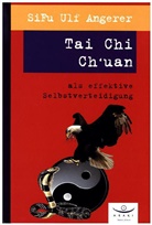 SiFu Ulf Angerer, Ulf Angerer - Tai Chi Ch'uan als effektive Selbstverteidigung