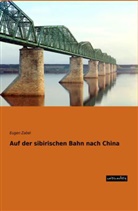Eugen Zabel - Auf der sibirischen Bahn nach China