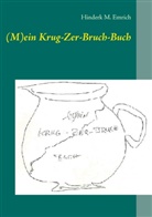 Hinderk M Emrich, Hinderk M. Emrich - (M)ein Krug-Zer-Bruch-Buch