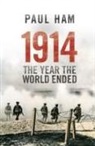 Paul Ham - 1914 the Year the World Ended