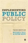 Michael Hill, Michael Hupe Hill, Peter Hupe, Peter L. Hupe, Michael Hill &amp; Peter Hupe - Implementing Public Policy