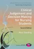 Mooi Standing - Clinical Judgement and Decision Making for Nursing Students