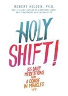 Robert Holden, Robert Holden PhD - Holy Shift!