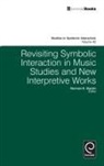 Norman K. Denzin, Norman K. Denzin - Revisiting Symbolic Interaction in Music Studies and New Interpretive Works