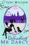 Teri Wilson - Unleashing Mr Darcy