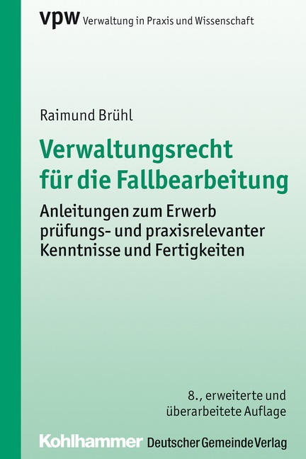 Raimund Brühl, Raimund (Dr.) Brühl, Gerhar Banner, Gerhard Banner,  Pappermann, Ernst Pappermann - Verwaltungsrecht für die Fallbearbeitung - Anleitungen zum Erwerb prüfungs- und praxisrelevanter Kenntnisse und Fertigkeiten