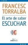 Francesc Torralba Roselló - El arte de saber escuchar