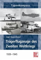 Ingo Bauernfeind - Trägerflugzeuge des Zweiten Weltkriegs