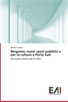 Monica Ceroni - Bergamo: nuovi spazi pubblici e per la cultura a Porta Sud