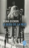 Joan Didion, Joan (1934-....) Didion, Joan (1934-2021) Didion, Didion-j, Joan Didion, Pierre Demarty - Le bleu de la nuit