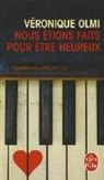 Veronique Olmi, Véronique Olmi, Véronique (1962-....) Olmi, Olmi-v, Véronique Olmi - Nous étions faits pour être heureux