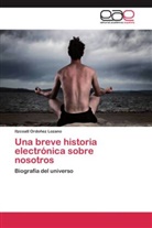Itzcoatl Ordoñez Lozano - Una breve historia electrónica sobre nosotros