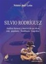 Néstor José León Ojeda - Silvio Rodríguez : análisis literario y musical de sus obras más populares : semblanza biográfica