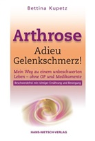 Bettina Kupetz - Arthrose - Adieu Gelenkschmerz