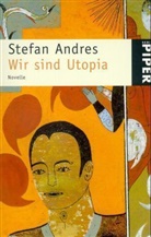 Stefan Andres - Wir sind Utopia