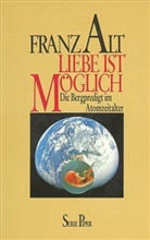 Franz Alt - Liebe ist möglich