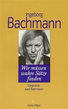 Ingeborg Bachmann - Wir müssen wahre Sätze finden