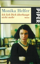 Monika Helfer - Ich lieb Dich überhaupt nicht mehr