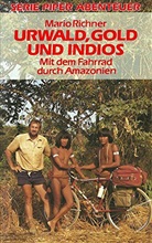 Mario Richner - Urwald, Gold und Indios