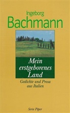 Ingeborg Bachmann - Mein erstgeborenes Land