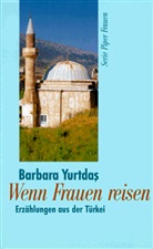 Barbara Yurtdas - Wenn Frauen reisen