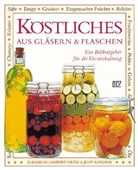 Elisabeth Lambert Ortiz, Judy Ridgway - Köstliches aus Gläsern & Flaschen