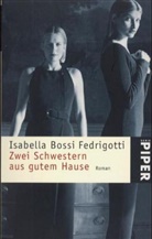 Isabella Bossi Fedrigotti - Zwei Schwestern aus gutem Hause