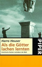 Harro Heuser - Als die Götter lachen lernten