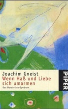 Joachim Gneist - Wenn Haß und Liebe sich umarmen