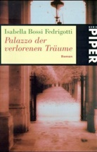 Isabella Bossi Fedrigotti - Palazzo der verlorenen Träume