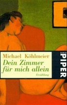 Michael Köhlmeier - Dein Zimmer für mich allein