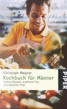 Christoph Wagner - Kochbuch für Männer