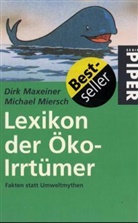 Dirk Maxeiner, Michael Miersch - Lexikon der Öko-Irrtümer