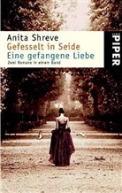 Anita Shreve - Gefesselt in Seide. Eine gefangene Liebe