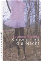 Susanne Mischke - Schwarz ist die Nacht