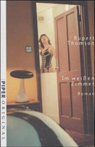 Rupert Thomson - Im weißen Zimmer