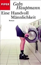 Gaby Hauptmann - Eine Handvoll Männlichkeit