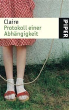 Claire - Protokoll einer Abhängigkeit
