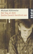 Michael Köhlmeier - Der Tag, an dem Emilio Zanetti berühmt war