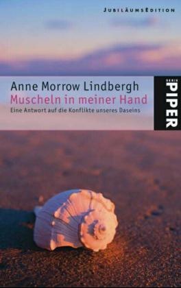 Anne Morrow Lindbergh - Muscheln in meiner Hand, Jubiläums-Edition Eine Antwort auf die Konflikte unseres Daseins