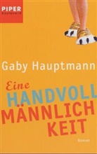 Gaby Hauptmann - Eine Handvoll Männlichkeit